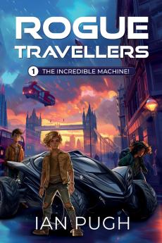 Rogue Travellers - Book 1 - The Incredible Machine!