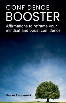 Confidence Booster. Affirmations to Reframe Your Mindset and Boost Confidence.