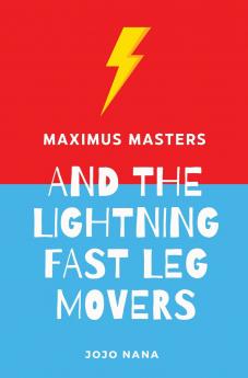 Maximus Masters and the Lightning Fast Leg Movers