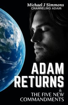 Adam Returns & The Five New Commandments