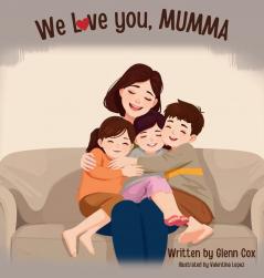 We Love You Mumma