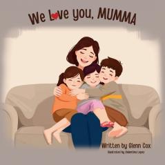 We Love You Mumma