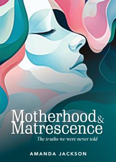 Motherhood & Matrescence