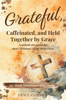 Grateful Caffeinated and Held Together by Grace 52-Week Devotional Bible Study