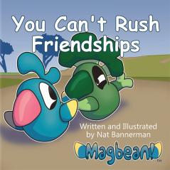 You Can't Rush Friendships