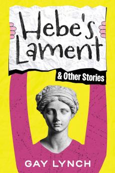 Hebe's Lament and Other Stories