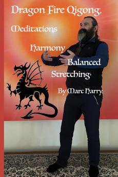 Dragon Fire Qigong  Meditations Harmony Balanced Stretching