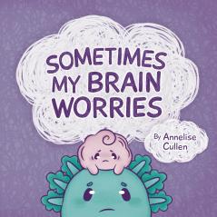 Sometimes My Brain Worries