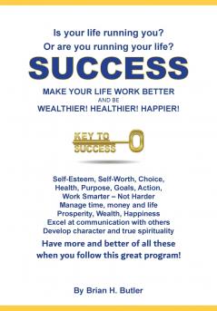 SUCCESS - MAKE YOUR LIFE WORK BETTER
