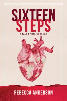 SIXTEEN STEPS a Tale of Deliverance