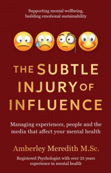 The Subtle Injury of Influence - Managing experiences people and the media that affect your mental health