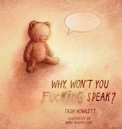 Why won't you f*cking speak?