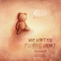 Why won't you f*cking speak?