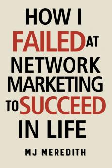 How I Failed at Network Marketing to Succeed in Life