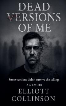 Dead Versions Of Me - Some versions didn't survive the telling.