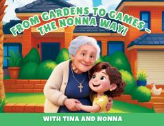 From Gardens to Games the Nonna Way! with Tina and Nonna
