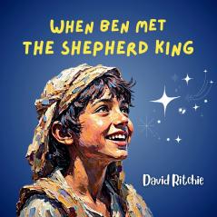 When Ben Met the Shepherd King