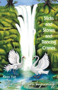 Sticks and Stones and Dancing Cranes