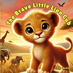 The Brave Little Lion Cub