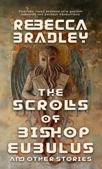 The Scrolls of Bishop Eubulus and Other Stories
