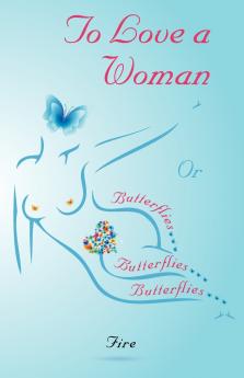 To Love A Woman or Butterflies butterflies butterflies...