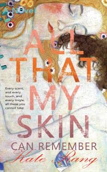 All That My Skin Can Remember