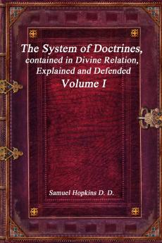 The System of Doctrines contained in Divine Relation Explained and Defended Volume I