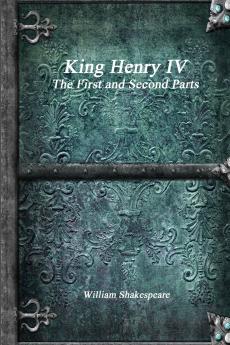 King Henry IV The First and Second Parts