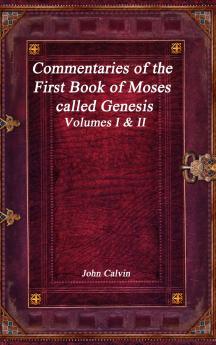 Commentaries of the First Book of Moses called Genesis
