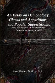 An Essay on Demonology Ghosts and Apparitions and Popular Superstitions