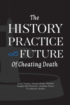 The History Practice and Future of Cheating Death