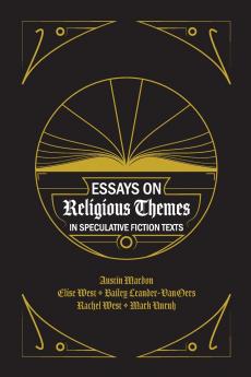 Essays on Religious Themes in Speculative Fiction Texts