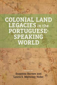 Colonial Land Legacies in the Portuguese-Speaking World