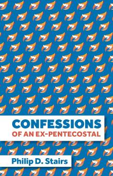 Confessions of an Ex-Pentecostal