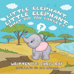 Little Elephant Little Elephant What Did You Forget?