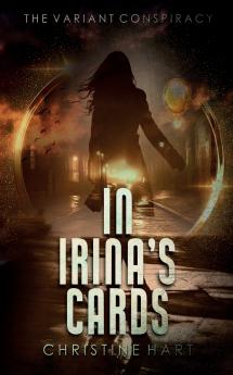 In Irina's Cards (The Variant Conspiracy Book 1)