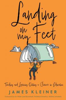 Landing On My Feet Teaching and Learning During a Career in Education