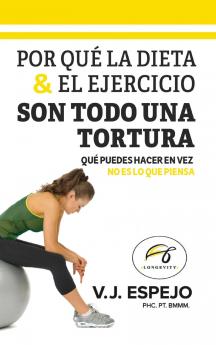 POR QUÉ LA DIETA & EL EJERCICIO SON TODO UNA TORTURA