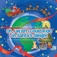 Oh I Wish I Could Ride on Santa's Sleigh!