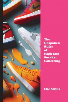 The Unspoken Rules of High-End Sneaker Collecting