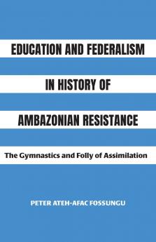 Education and Federalism in History of Ambazonian Resistance