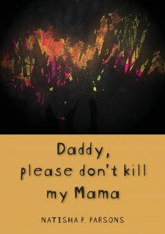 Daddy please don't kill my mama