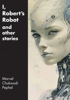 I Robert's Robot and Other Stories