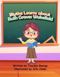Blythe Learns About Ruth Graves Wakefield