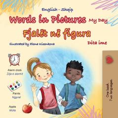Words in Pictures - My Day (English Albanian Bilingual Children's Book)