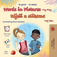 Words in Pictures - My Day (English Croatian Bilingual Children's Book)
