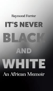 It's Never Black and White