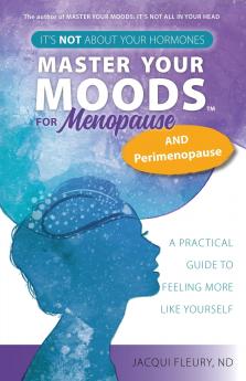 Master Your Moods™ for Menopause and Perimenopause