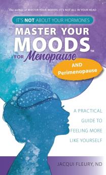 Master Your Moods™ for Menopause and Perimenopause