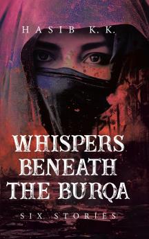Whispers Beneath The Burqa